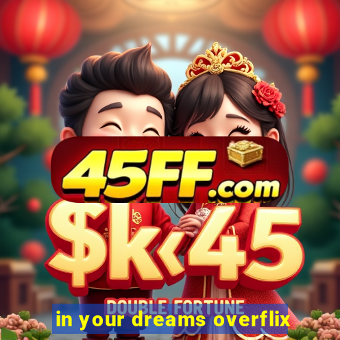 in your dreams overflix